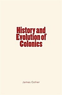 History and Evolution of Colonies (Paperback)