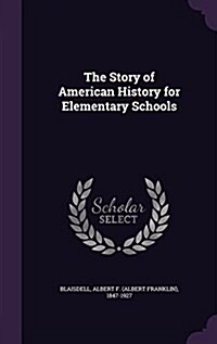 The Story of American History for Elementary Schools (Hardcover)