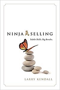 Ninja Selling: Subtle Skills. Big Results. (Hardcover)