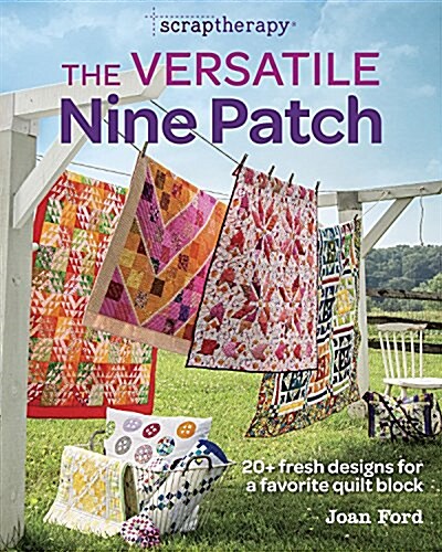 The Versatile Nine Patch: 18 Fresh Designs for a Favorite Quilt Block (Paperback)