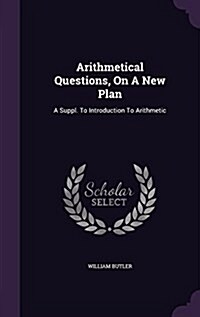Arithmetical Questions, on a New Plan: A Suppl. to Introduction to Arithmetic (Hardcover)