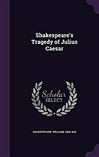 Shakespeares Tragedy of Julius Caesar (Hardcover)