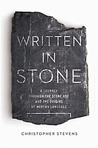 Written in Stone: A Journey Through the Stone Age and the Origins of Modern Language (Paperback)