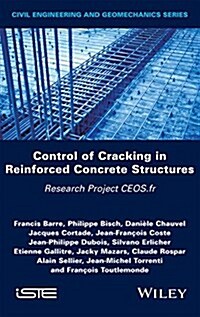 Control of Cracking in Reinforced Concrete Structures : Research Project CEOS.fr (Hardcover)