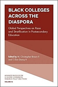 Black Colleges Across the Diaspora : Global Perspectives on Race and Stratification in Postsecondary Education (Hardcover)