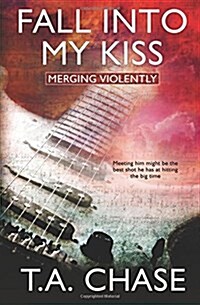 Merging Violently: Fall Into My Kiss (Paperback)