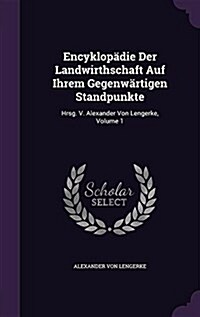 Encyklop?ie Der Landwirthschaft Auf Ihrem Gegenw?tigen Standpunkte: Hrsg. V. Alexander Von Lengerke, Volume 1 (Hardcover)