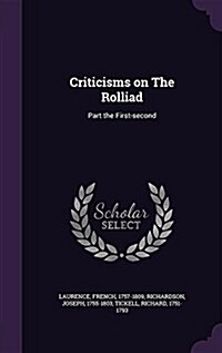 Criticisms on the Rolliad: Part the First-Second (Hardcover)