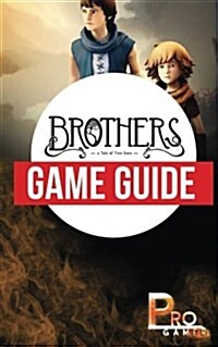 Brothers - A Tale of Two Sons Game Guide (Paperback)