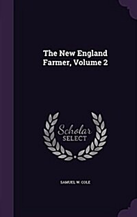 The New England Farmer, Volume 2 (Hardcover)