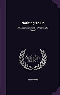 Nothing to Do: An Accompaniment to Nothing to Wear (Hardcover)