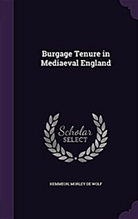 Burgage Tenure in Mediaeval England (Hardcover)