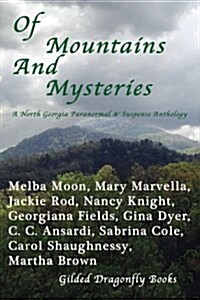 Of Mountains and Mysteries: A North Georgian Paranormal & Mystery Anthology (Paperback)