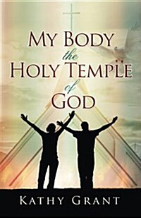 My Body the Holy Temple of God (Paperback)