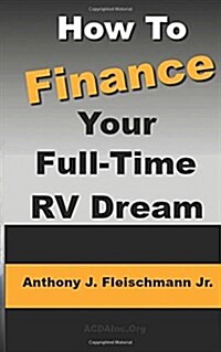 How to Finance Your Full-Time RV Dream (Paperback)