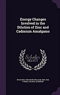 Energy Changes Involved in the Dilution of Zinc and Cadmium Amalgams (Hardcover)