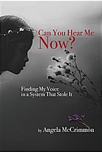 Can You Hear Me Now?: Finding My Voice in a System That Stole It (Paperback)