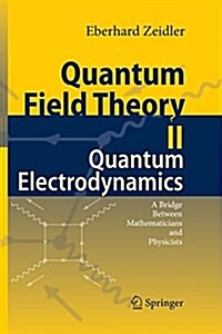 Quantum Field Theory II: Quantum Electrodynamics: A Bridge Between Mathematicians and Physicists (Paperback)