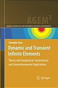 Dynamic and Transient Infinite Elements: Theory and Geophysical, Geotechnical and Geoenvironmental Applications (Paperback)