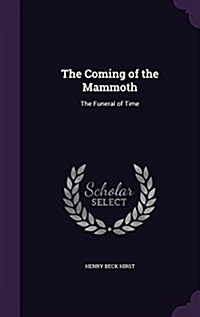 The Coming of the Mammoth: The Funeral of Time (Hardcover)