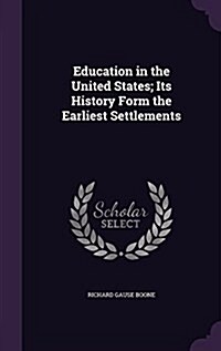 Education in the United States; Its History Form the Earliest Settlements (Hardcover)