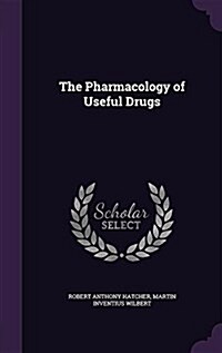 The Pharmacology of Useful Drugs (Hardcover)