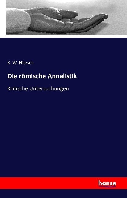 Die r?ische Annalistik: Kritische Untersuchungen (Paperback)