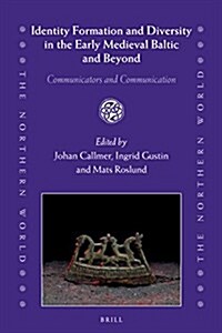 Identity Formation and Diversity in the Early Medieval Baltic and Beyond: Communicators and Communication (Hardcover)