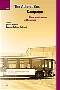 The Atheist Bus Campaign: Global Manifestations and Responses (Hardcover)