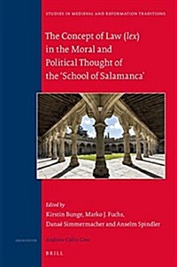 The Concept of Law (Lex) in the Moral and Political Thought of the School of Salamanca (Hardcover)