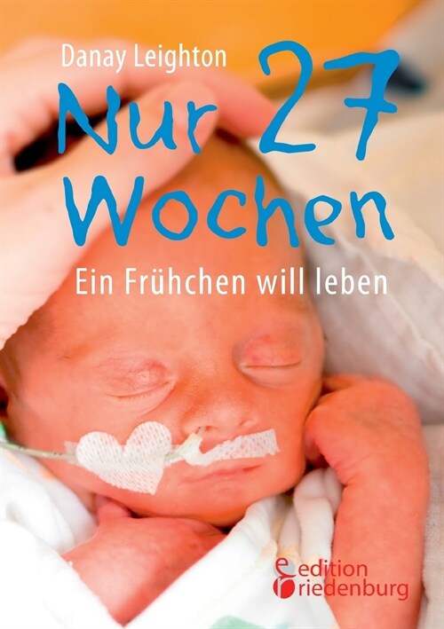 Nur 27 Wochen - Ein Fr?chen will leben (Paperback)