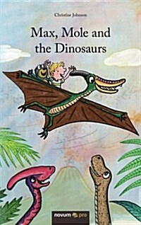 Max, Mole and the Dinosaurs (Paperback)