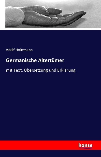 Germanische Altert?er: mit Text, ?ersetzung und Erkl?ung (Paperback)