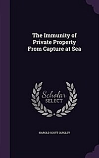 The Immunity of Private Property from Capture at Sea (Hardcover)