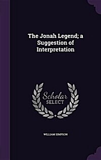 The Jonah Legend; A Suggestion of Interpretation (Hardcover)