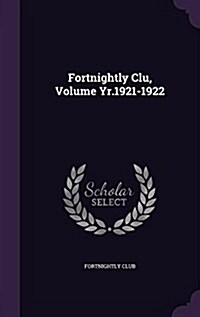 Fortnightly Clu, Volume Yr.1921-1922 (Hardcover)