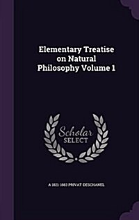 Elementary Treatise on Natural Philosophy Volume 1 (Hardcover)