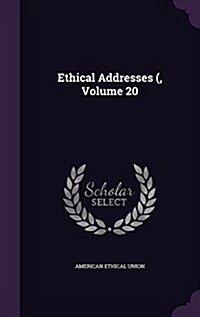 Ethical Addresses (, Volume 20 (Hardcover)