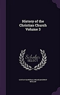 History of the Christian Church Volume 3 (Hardcover)