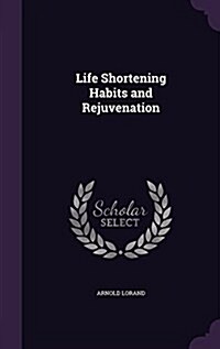 Life Shortening Habits and Rejuvenation (Hardcover)