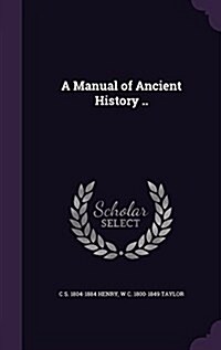 A Manual of Ancient History .. (Hardcover)