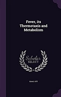Fever, Its Thermotaxis and Metabolism (Hardcover)