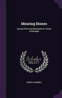 Mearing Stones: Leaves from My Note-Book on Tramp in Donegal (Hardcover)