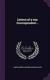 Letters of a War Correspondent .. (Hardcover)