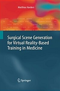 Surgical Scene Generation for Virtual Reality-Based Training in Medicine (Paperback)