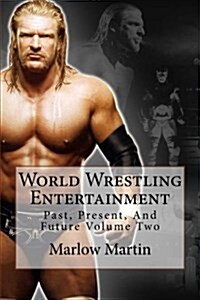 World Wrestling Entertainment: Past, Present, and Future Volume Two (Paperback)