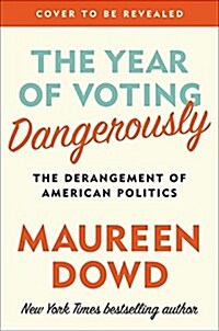[중고] The Year of Voting Dangerously: The Derangement of American Politics (Hardcover)
