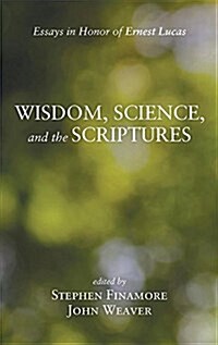 Wisdom, Science, and the Scriptures (Hardcover)