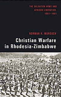 Christian Warfare in Rhodesia-Zimbabwe (Hardcover)