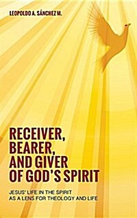 Receiver, Bearer, and Giver of Gods Spirit (Hardcover)